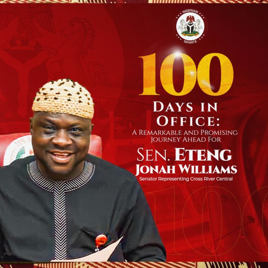 100 Days In Office: A Remarkable And Promising Journey Ahead For Senator Eteng Williams 