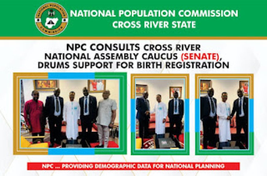 NPC Commissioner Consults C'River NASS Caucus, Harps On Birth Registration