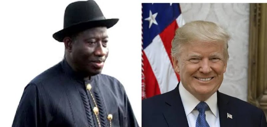 Nigerians Implore GEJ to Follow Trump's Example, Make Political Comeback in 2027