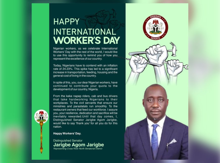 Sen. Jarigbe Felicitates Nigerian Workers, Says They've Contributed To National Dev