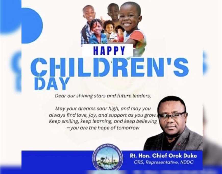 Childrens Day: Duke Calls on Stake Holders to Provide Enabling Environment For The Nigerian Child