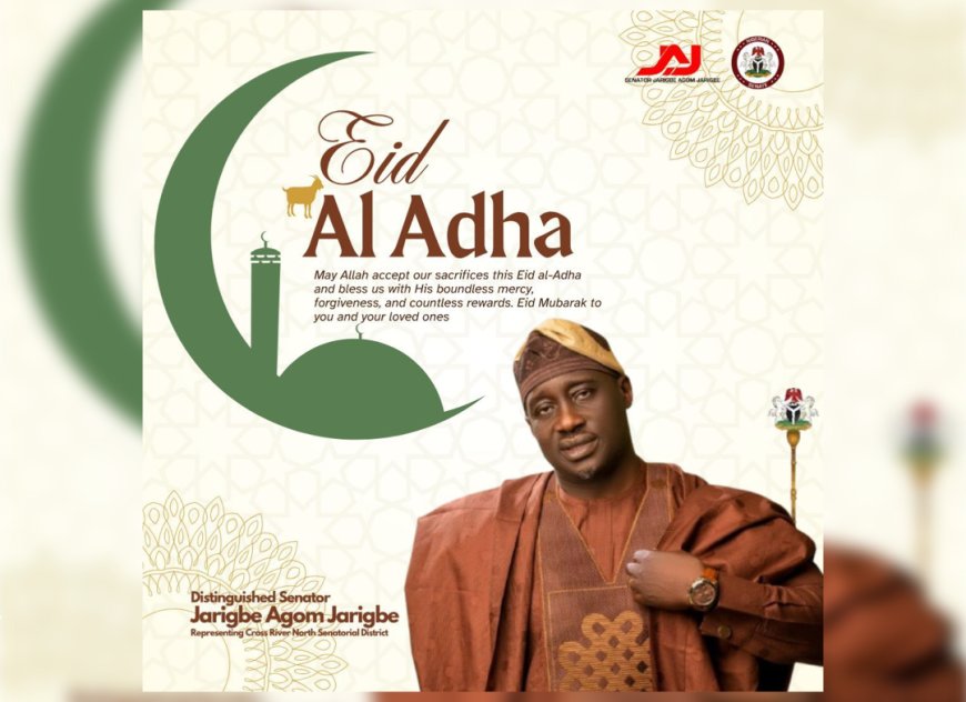 Eid Al-Adha: Senator Jarigbe Felicitates With Muslims in Cross River North