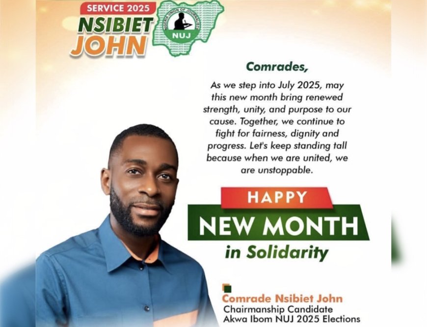 NUJ 2025: WE'LL PRIORITISE JOURNALISTS WELFARE, SKILLS DEVELOPMENT- NSIBIET JOHN