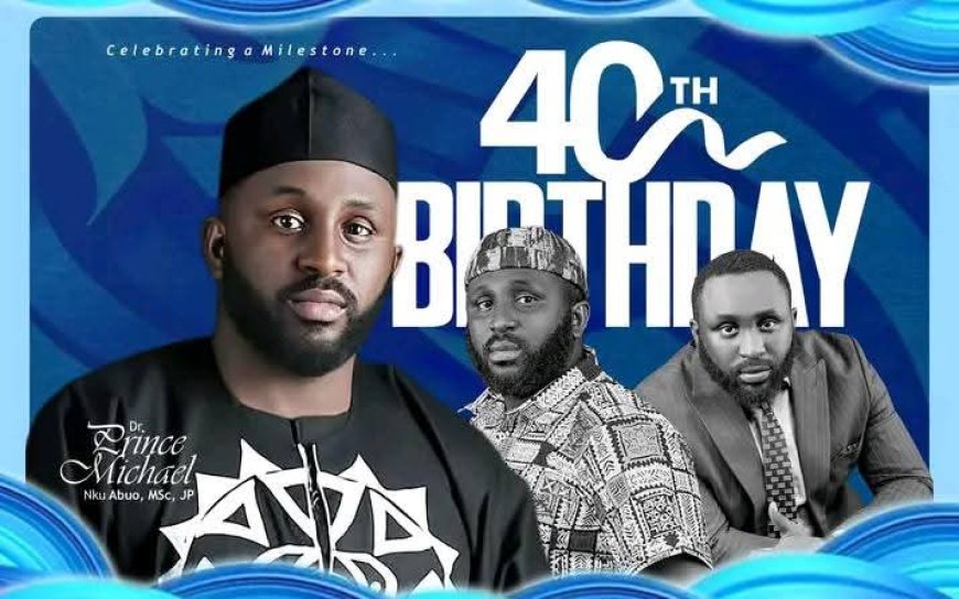 THE LIFE AT FORTY: DR. PRINCE MICHAEL ABUO IN RETROSPECT
