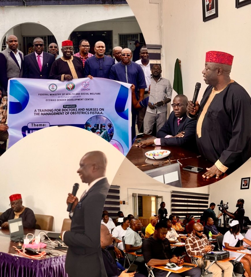 Cross River, FMOH, ECOWAS Step Up Fight Against Obstetric Fistula with Training, Expanded Care