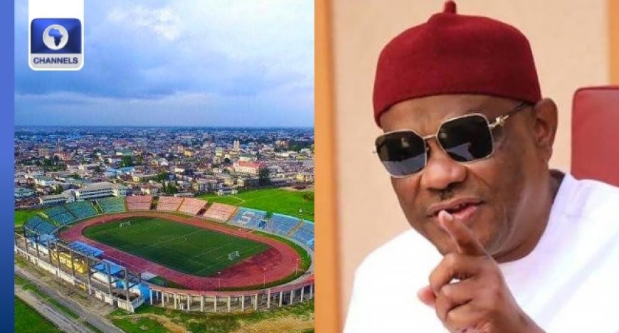 River Gov't Stops Wike From Using Yakubu Howon Stadium, Gives Reason