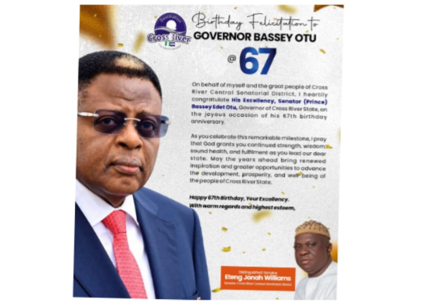 Eteng Williams Applauds Governor Otu’s People First Governance on 67th Birthday